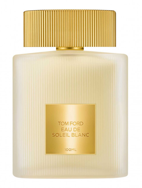 Туалетная вода Eau De Soleil Blanc, 100 мл Tom Ford - Общий вид